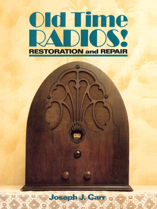 Title details for Old Time Radios! Restoration and Repair by Joseph J. Carr - Available